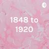 undefined 1848 to 1920