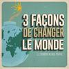 undefined 3 façons de changer le Monde