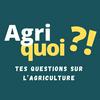 undefined Agriquoi ?! - L'agriculture en questions