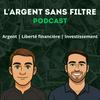 undefined Argent sans filtre podcast
