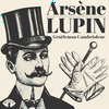 undefined ARSÈNE LUPIN • gentleman cambrioleur