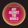 undefined Art Against the World