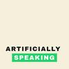 undefined Artificially Speaking