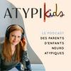 undefined ATYPIKIDS, le podcast des parents d'enfants atypiques!