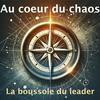 undefined Au coeur du chaos, la boussole du leader