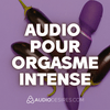 undefined Audio pour orgasme intense