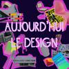 undefined Aujourd'hui le design
