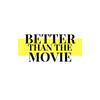 undefined Better Than The Movie