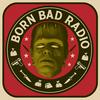 undefined Born Bad Radio