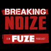 undefined Breaking Noize - ein Fuze Podcast