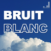 undefined Bruit Blanc
