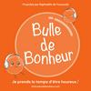 undefined Bulle de Bonheur [Psychologie positive au quotidien]