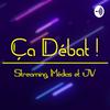 undefined Ca Débat ! - Streaming, Médias et Jeux Vidéo