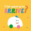 undefined C'est quand qu'on arrive ?