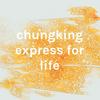 undefined chungking express for life