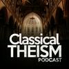 undefined Classical Theism Podcast