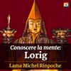 undefined Conoscere la mente: Lorig con Lama Michel Rinpoche
