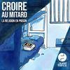 undefined Croire au mitard