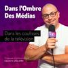 undefined Dans l'Ombre des Médias - Dans les coulisses de la télévision