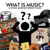 undefined What Is Music?: A Music Podcast About Music