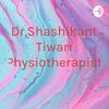 undefined Dr.Shashikant Tiwari Physiotherapist