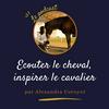 undefined Ecouter le cheval, inspirer le cavalier