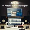 undefined Arsonor le podcast du sound designer