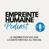undefined Empreinte Humaine - Le premier podcast sur Santé Mentale au Travail