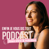 undefined Enfin je vous dis tout - Le podcast bien-être et nutrition