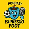 undefined Expresso Foot Podcast