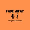undefined Fade Away