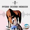 undefined Pferd (H)und Mensch - Der Podcast über positives Training & mit spannenden Gästen aus allen Ecken der Tierwelt