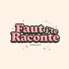 undefined Faut j'te raconte