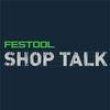 undefined Festool Shop Talk