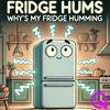 undefined Fridge Hums Why’s My Fridge Humming?