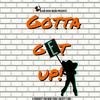 undefined Gotta Get Up!