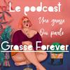 undefined Grasse Forever parle d’obésité, de surpoids, de grossophobie, d’alimentation intuitive de TCA