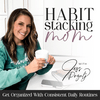 undefined Habit Stacking Mom | Routines, Consistency, Schedule, Overwhelm, Organization, Declutter, Balance, Goals, SAHM