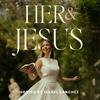 undefined Her and Jesus