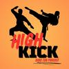 undefined High Kick dans ton Podcast