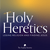 undefined Holy Heretics: Losing Religion and Finding Jesus