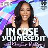 undefined In Case You Missed It with Khristina Williams