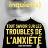 undefined Inquiet(s), tout savoir sur les troubles de l'anxiété
