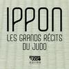 undefined Ippon, les grands récits du judo