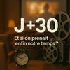 undefined J+30 - Le cinéma qui prend son temps