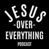 undefined Jesus Over Everything Podcast