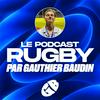 undefined Le podcast rugby par Gauthier Baudin