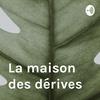 undefined La maison des dérives