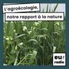undefined L'agroécologie, notre rapport à la nature