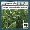undefined L'agroécologie, notre rapport à la nature